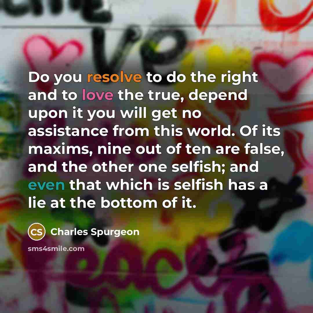 “Do you resolve to do the right and to love…” quote by Charles Spurgeon