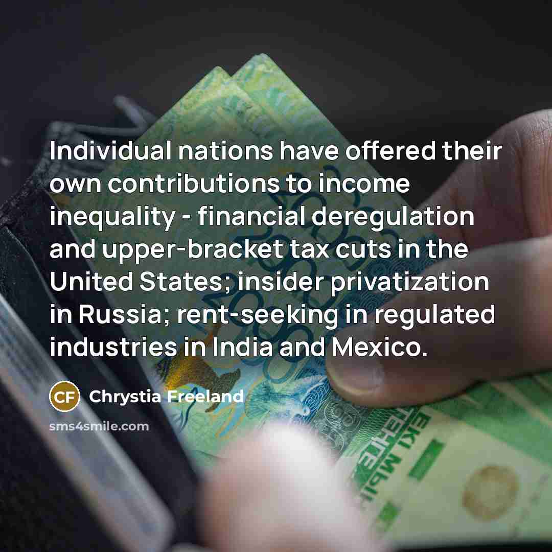 “Individual nations have offered their own contributions to income inequality…” quote by Chrystia Freeland