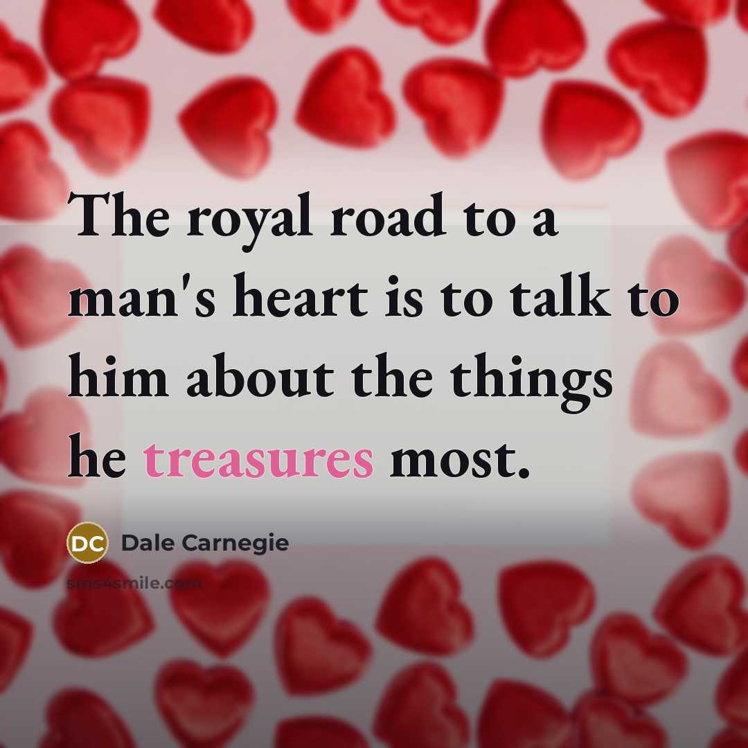 “The royal road to a man's heart is to talk…” quote by Dale Carnegie