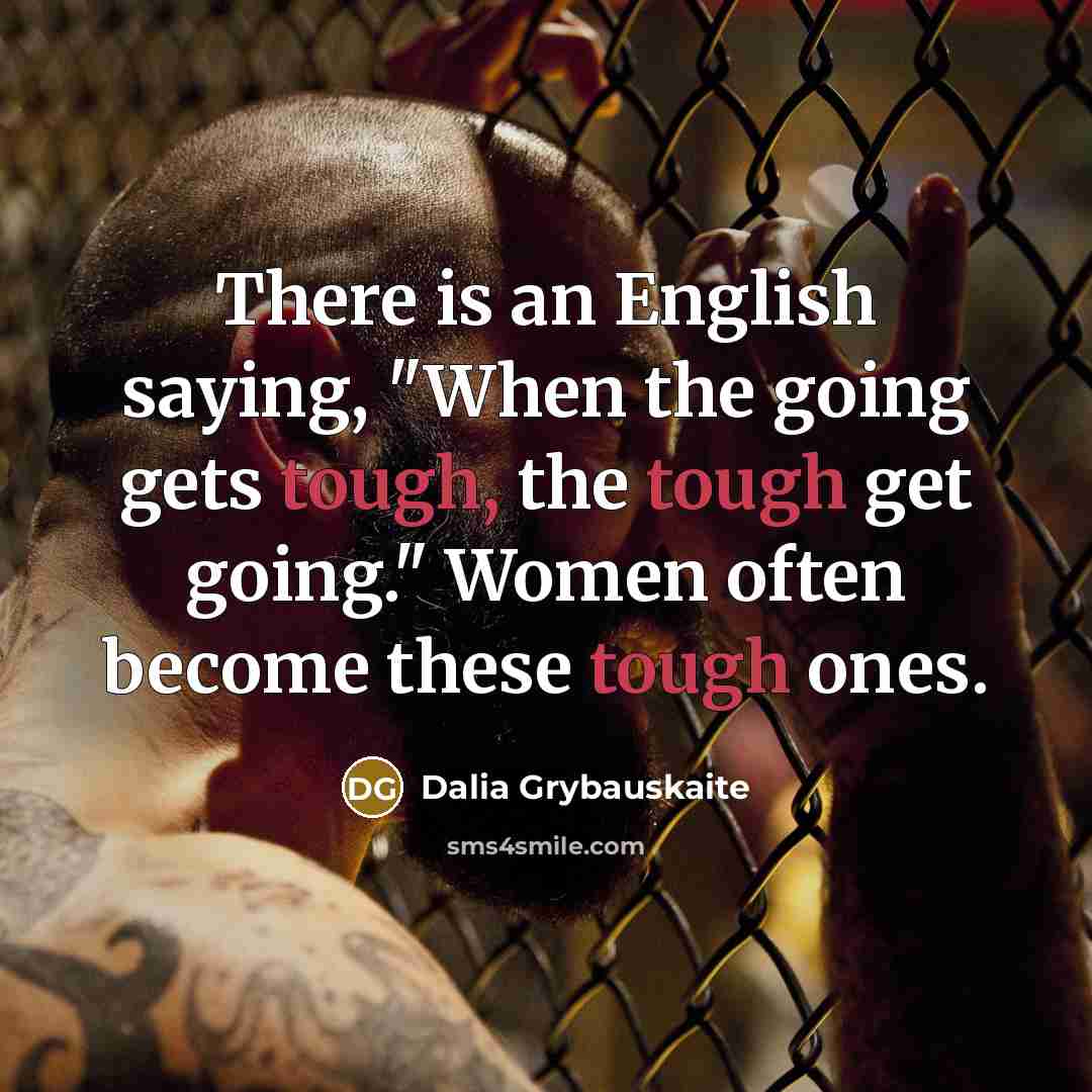 “There is an English saying, "When the going gets tough,…” quote by Dalia Grybauskaite
