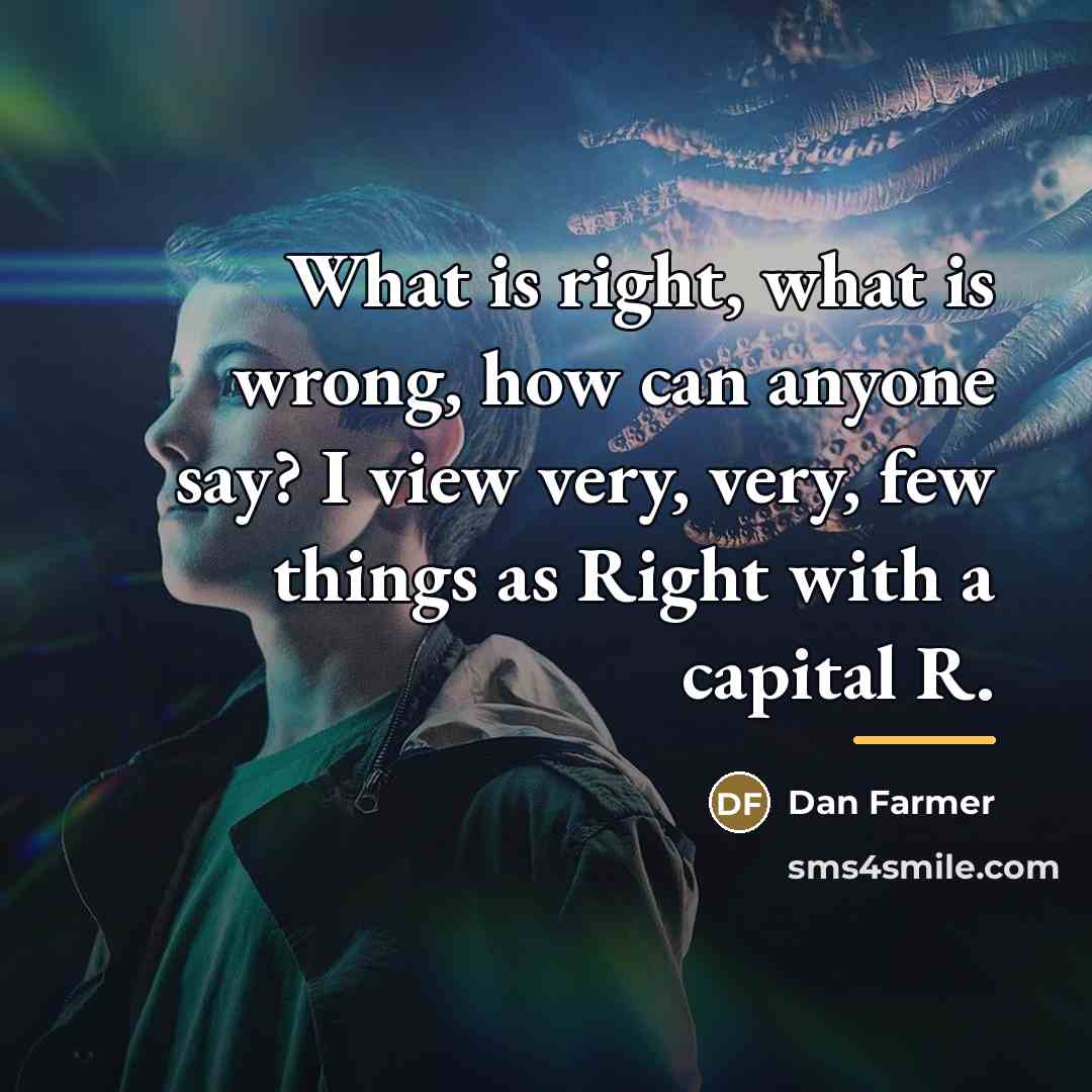 “What is right, what is wrong, how can anyone say?…” quote by Dan Farmer
