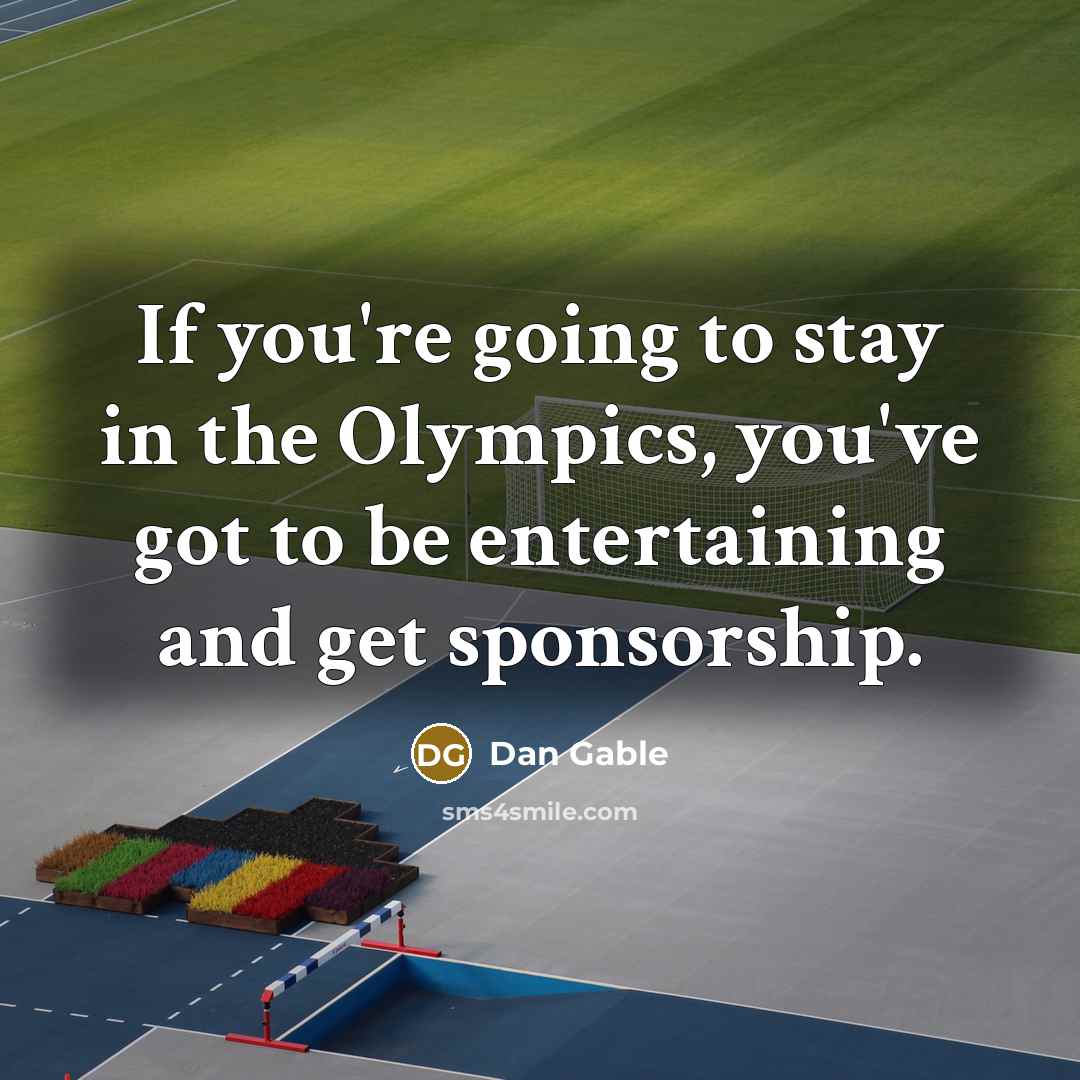 “If you're going to stay in the Olympics, you've got…” quote by Dan Gable