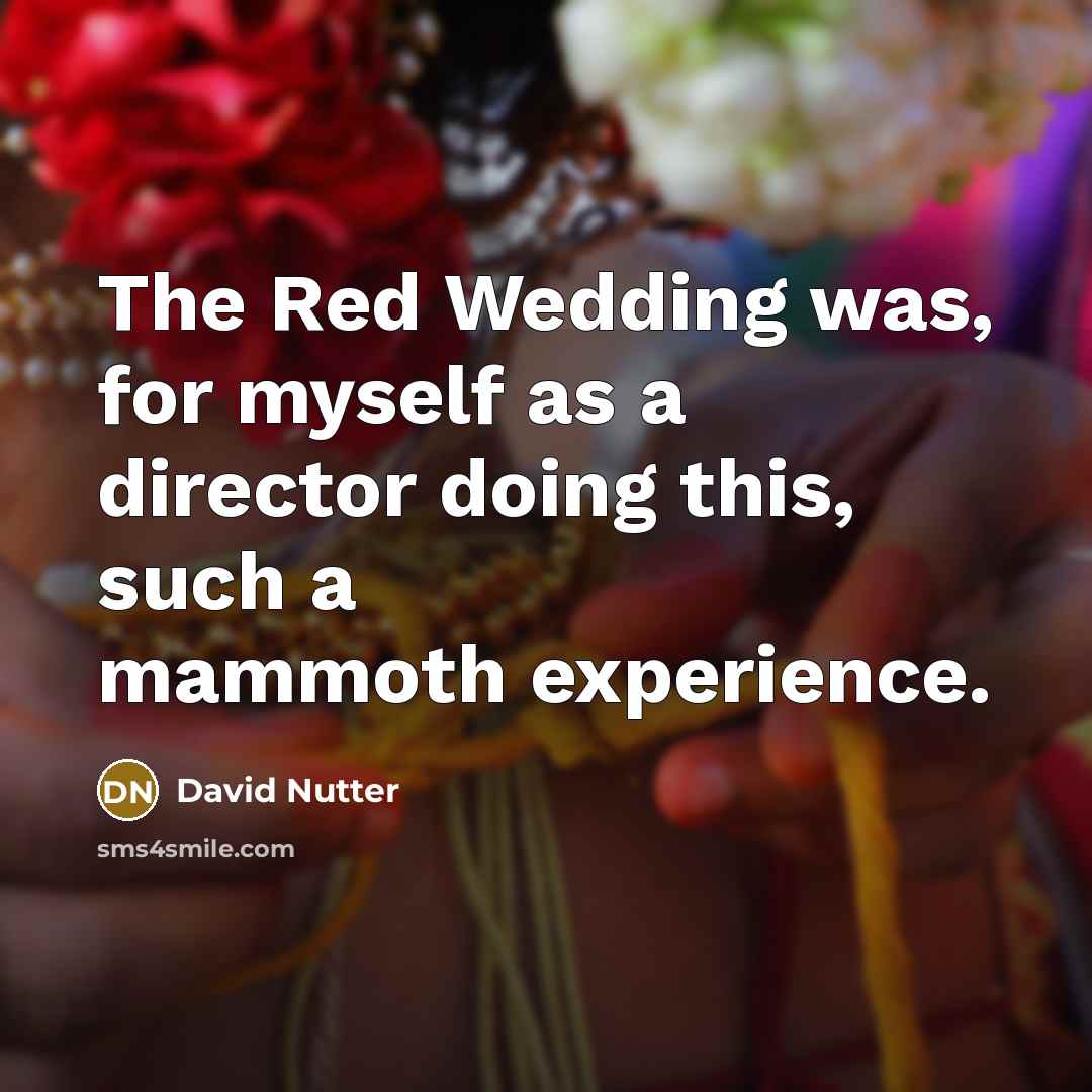 “The Red Wedding was, for myself as a director doing…” quote by David Nutter