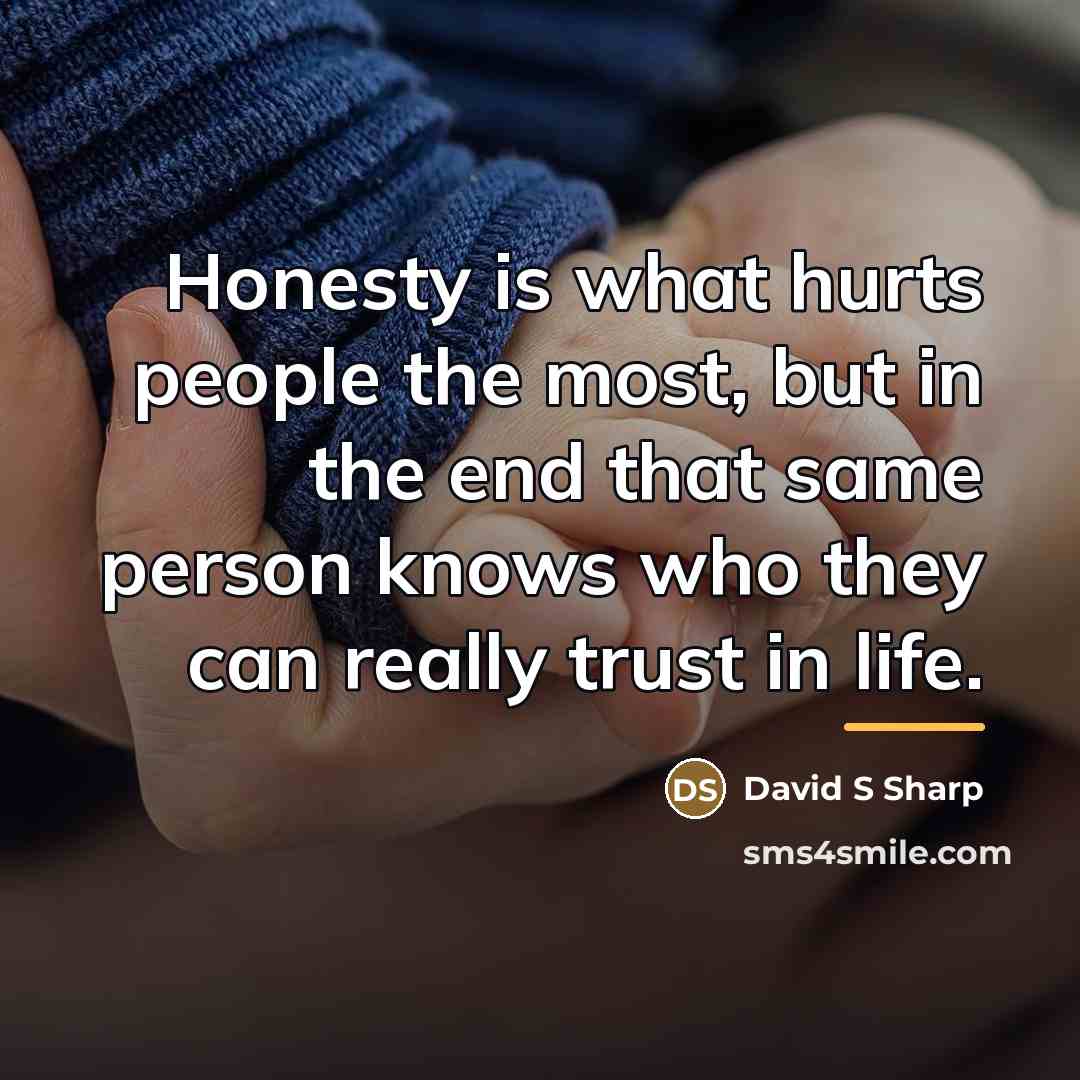 “Honesty is what hurts people the most, but in the…” quote by David S Sharp