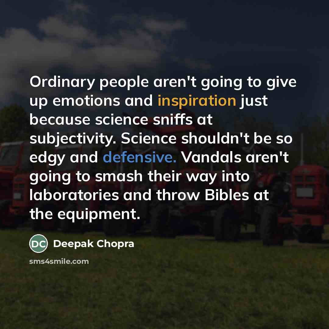“Ordinary people aren't going to give up emotions and inspiration…” quote by Deepak Chopra