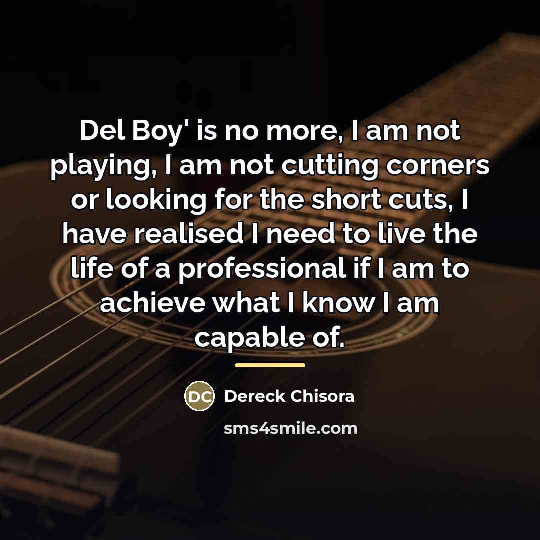 “Del Boy' is no more, I am not playing, I…” quote by Dereck Chisora