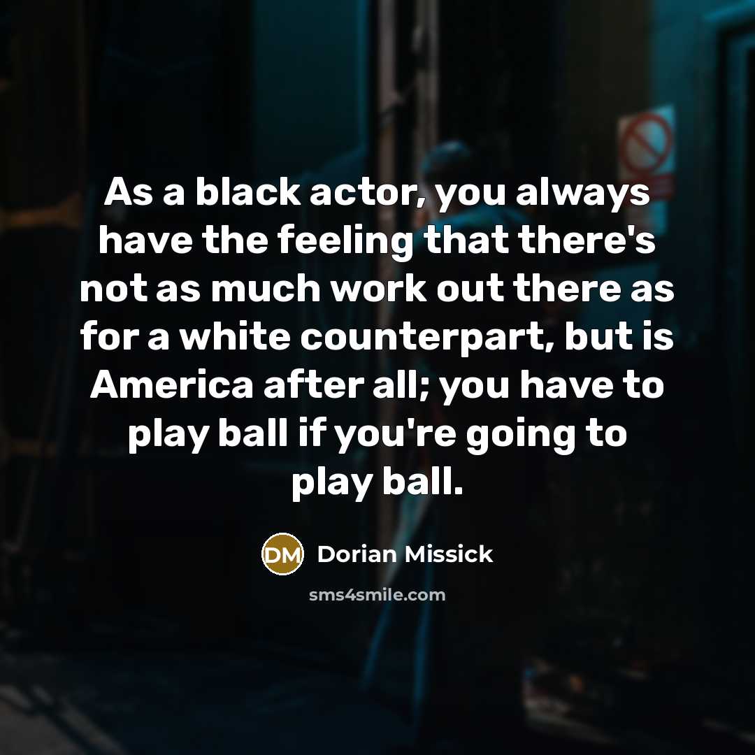 “As a black actor, you always have the feeling that…” quote by Dorian Missick