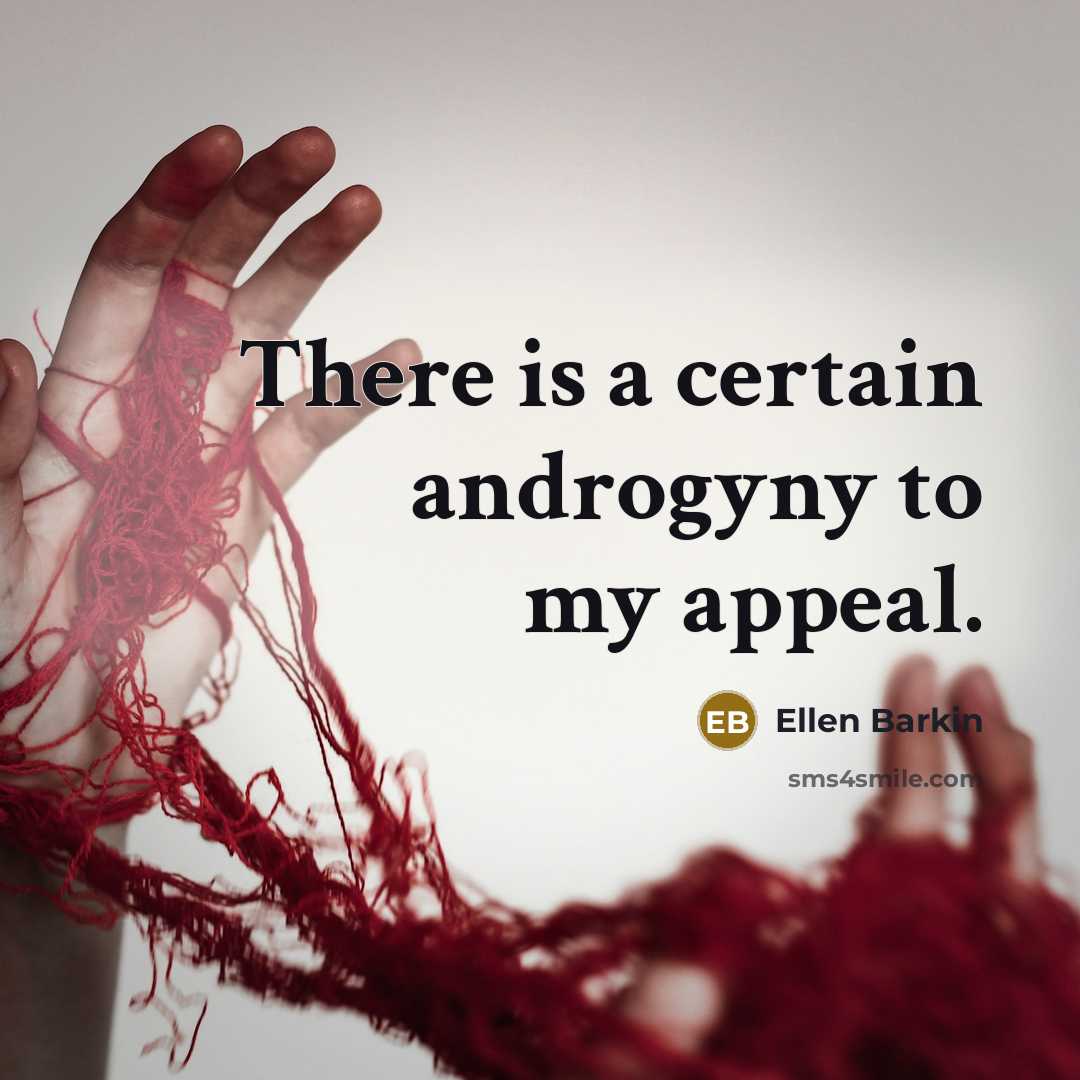 “There is a certain androgyny to my appeal.…” quote by Ellen Barkin