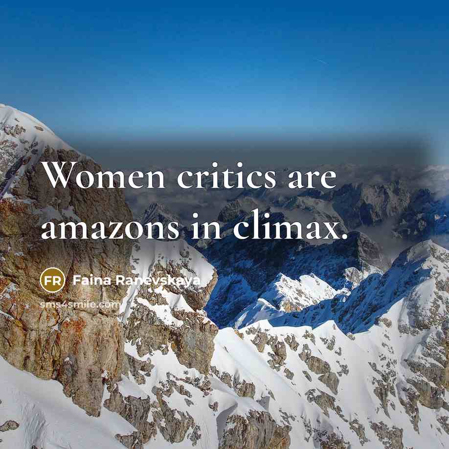 “Women critics are amazons in climax.…” quote by Faina Ranevskaya