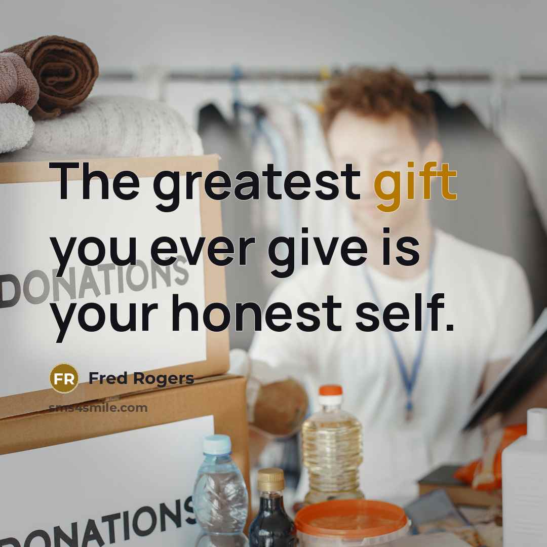 “The greatest gift you ever give is your honest self.…” quote by Fred Rogers