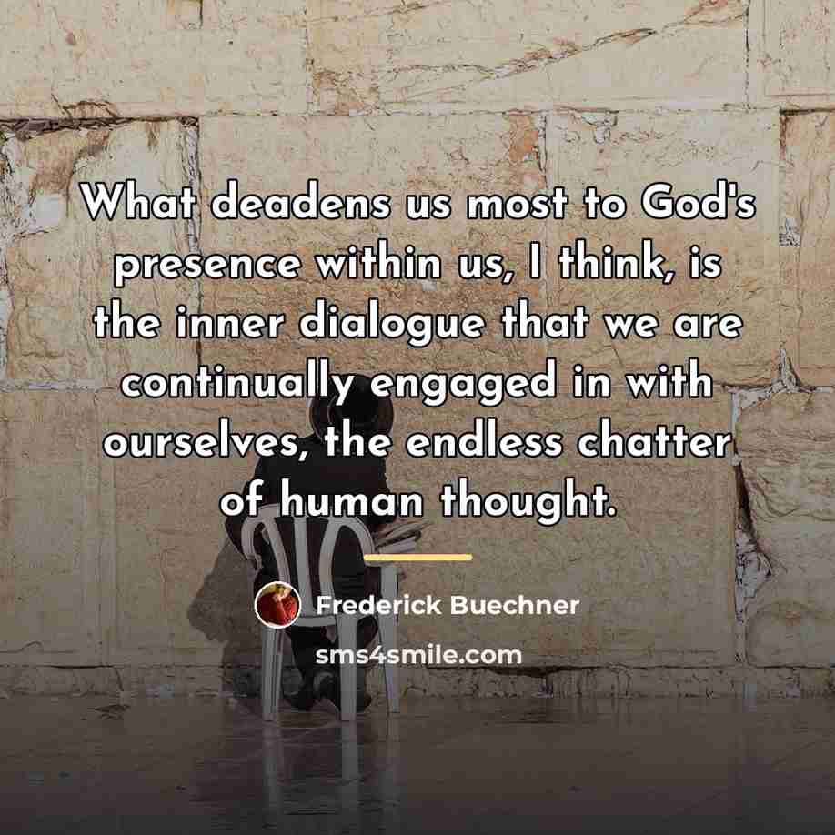 “What deadens us most to God's presence within us, I…” quote by Frederick Buechner