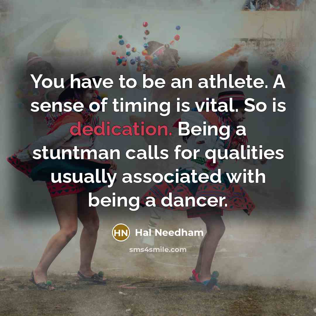 “You have to be an athlete. A sense of timing…” quote by Hal Needham