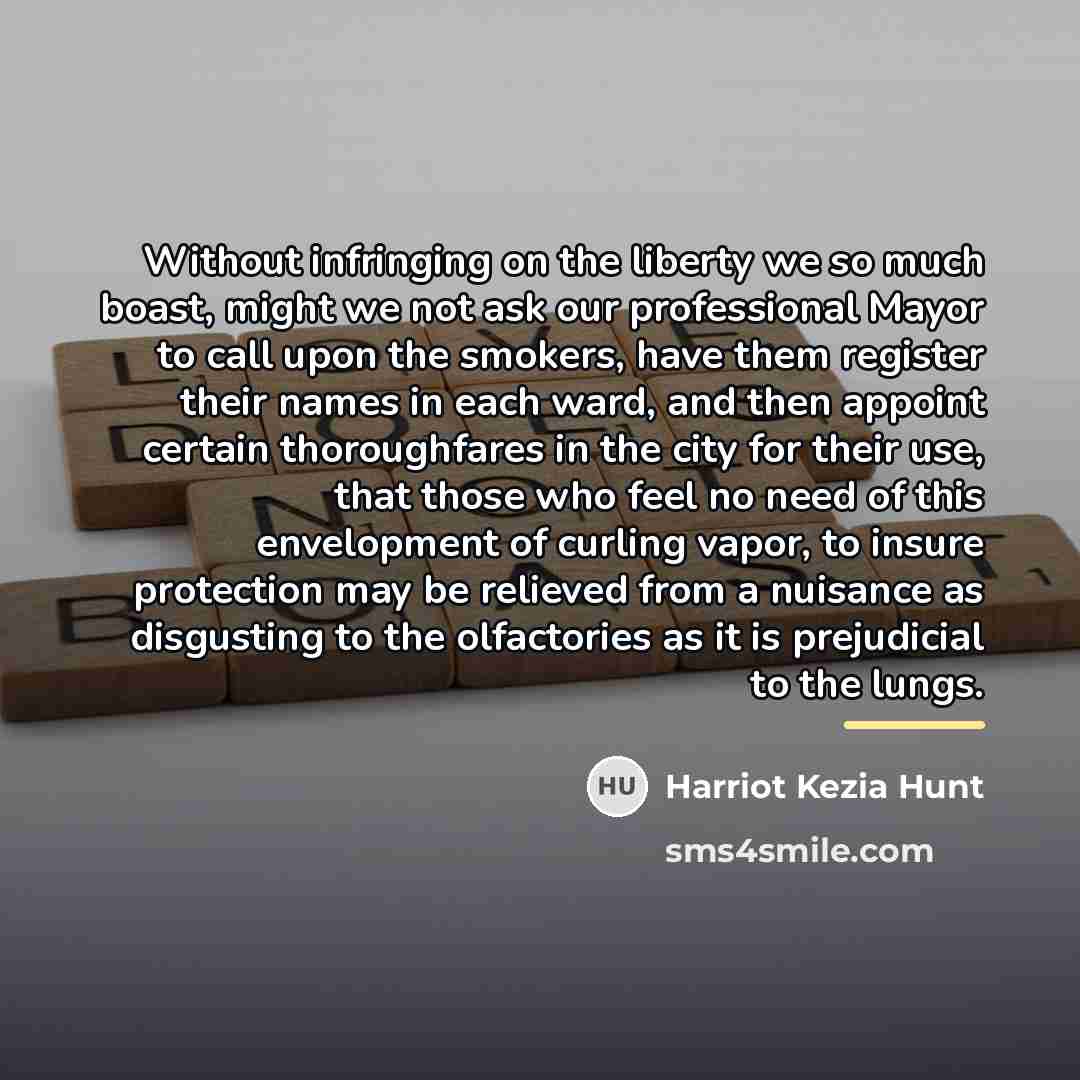 “Without infringing on the liberty we so much boast, might…” quote by Harriot Kezia Hunt