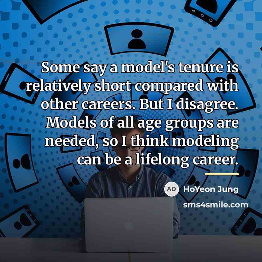 “Some say a model's tenure is relatively short compared with…” quote by HoYeon Jung