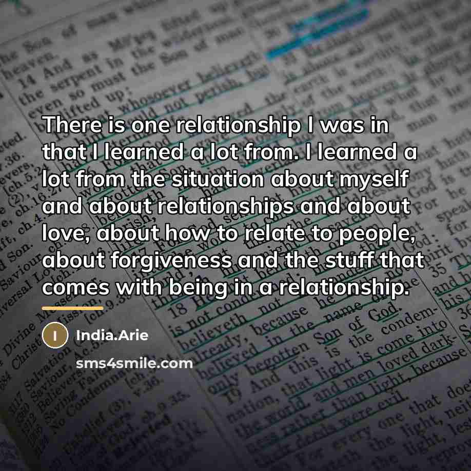 “There is one relationship I was in that I learned…” quote by India.Arie