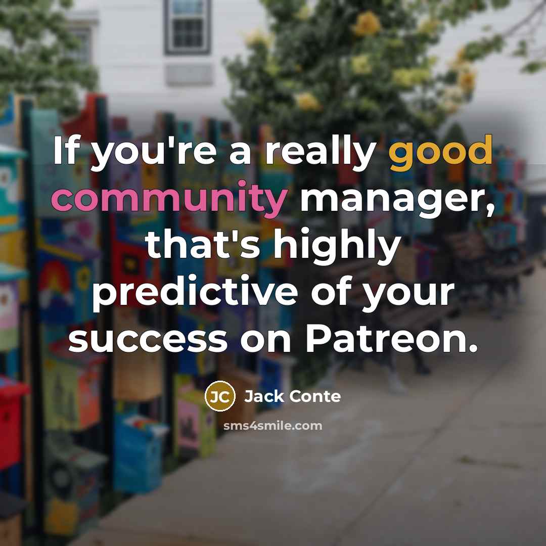 “If you're a really good community manager, that's highly predictive…” quote by Jack Conte