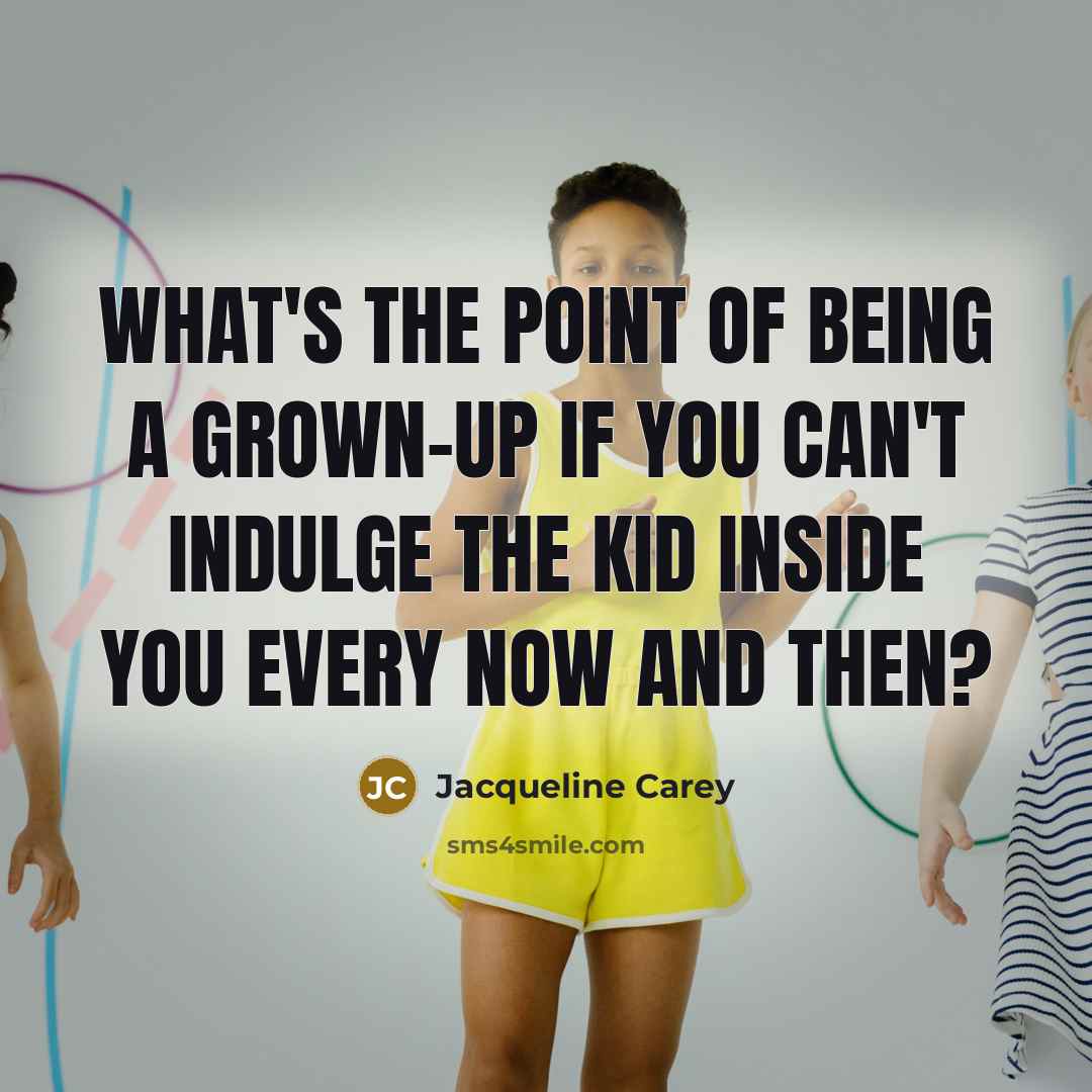 “What's the point of being a grown-up if you can't…” quote by Jacqueline Carey