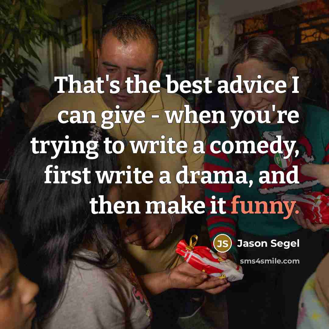 “That's the best advice I can give - when you're…” quote by Jason Segel