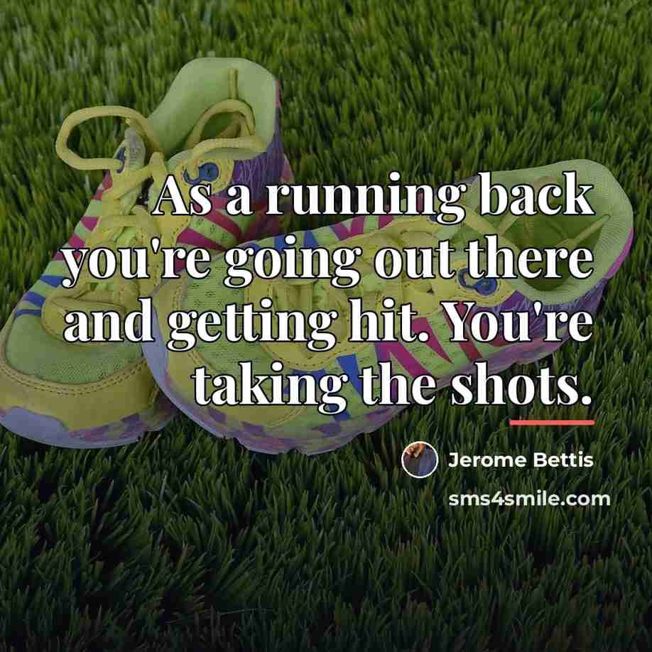 “As a running back you're going out there and getting…” quote by Jerome Bettis