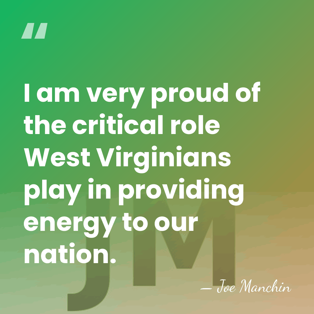 I am very proud of the critical role West Virginians play in&hellip; - Joe Manchin