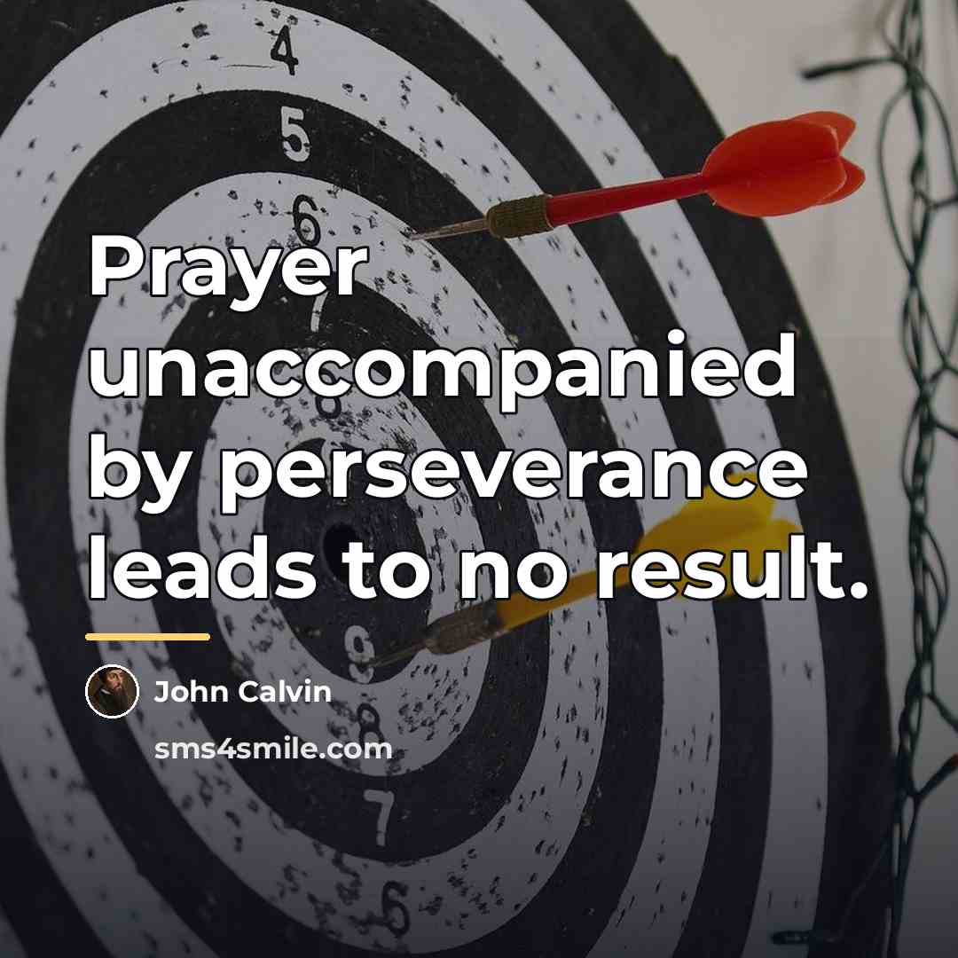 “Prayer unaccompanied by perseverance leads to no result.…” quote by John Calvin