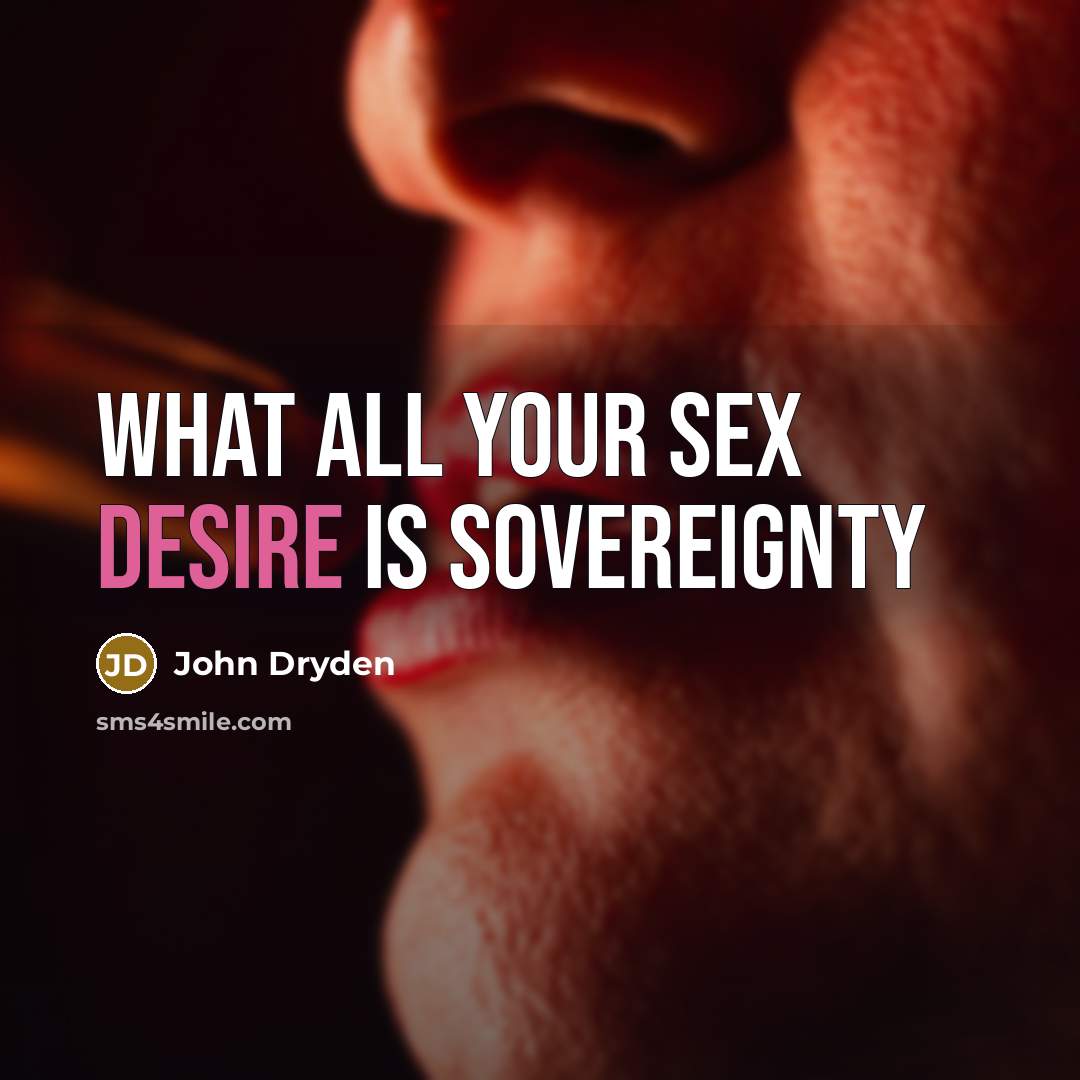 “What all your sex desire is Sovereignty…” quote by John Dryden