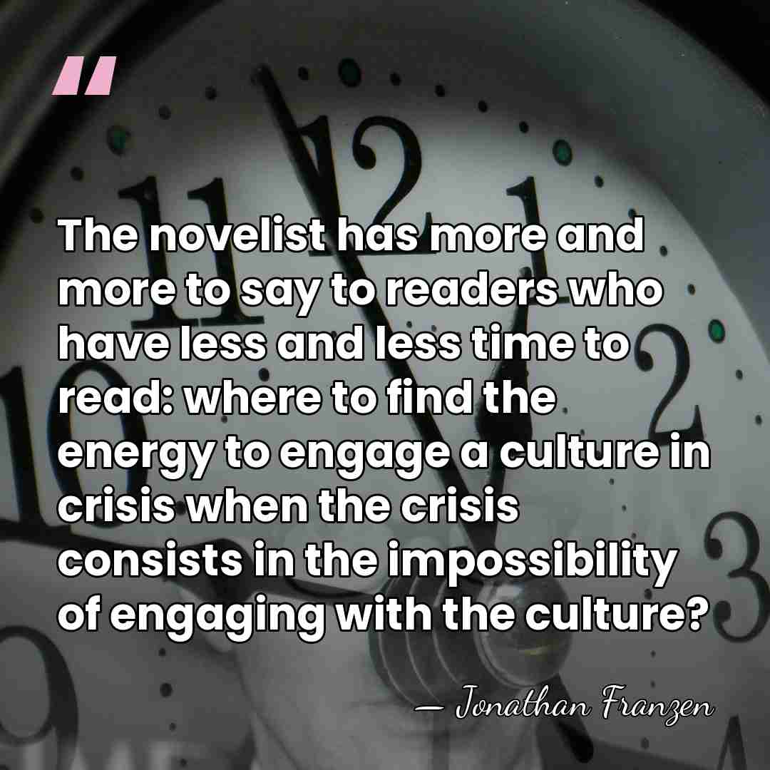 The novelist has more and more to say to readers who have&hellip; - Jonathan Franzen