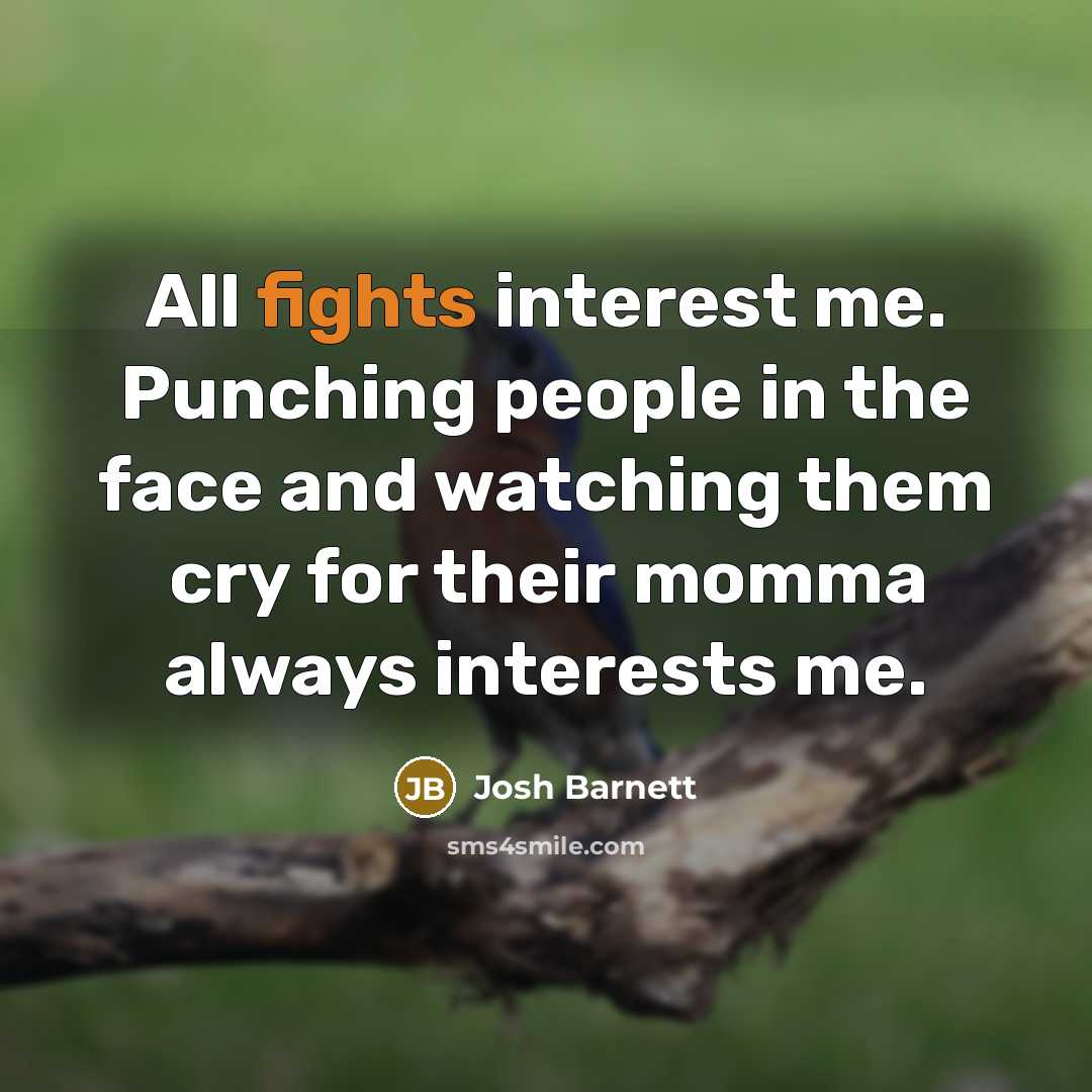 “All fights interest me. Punching people in the face and…” quote by Josh Barnett