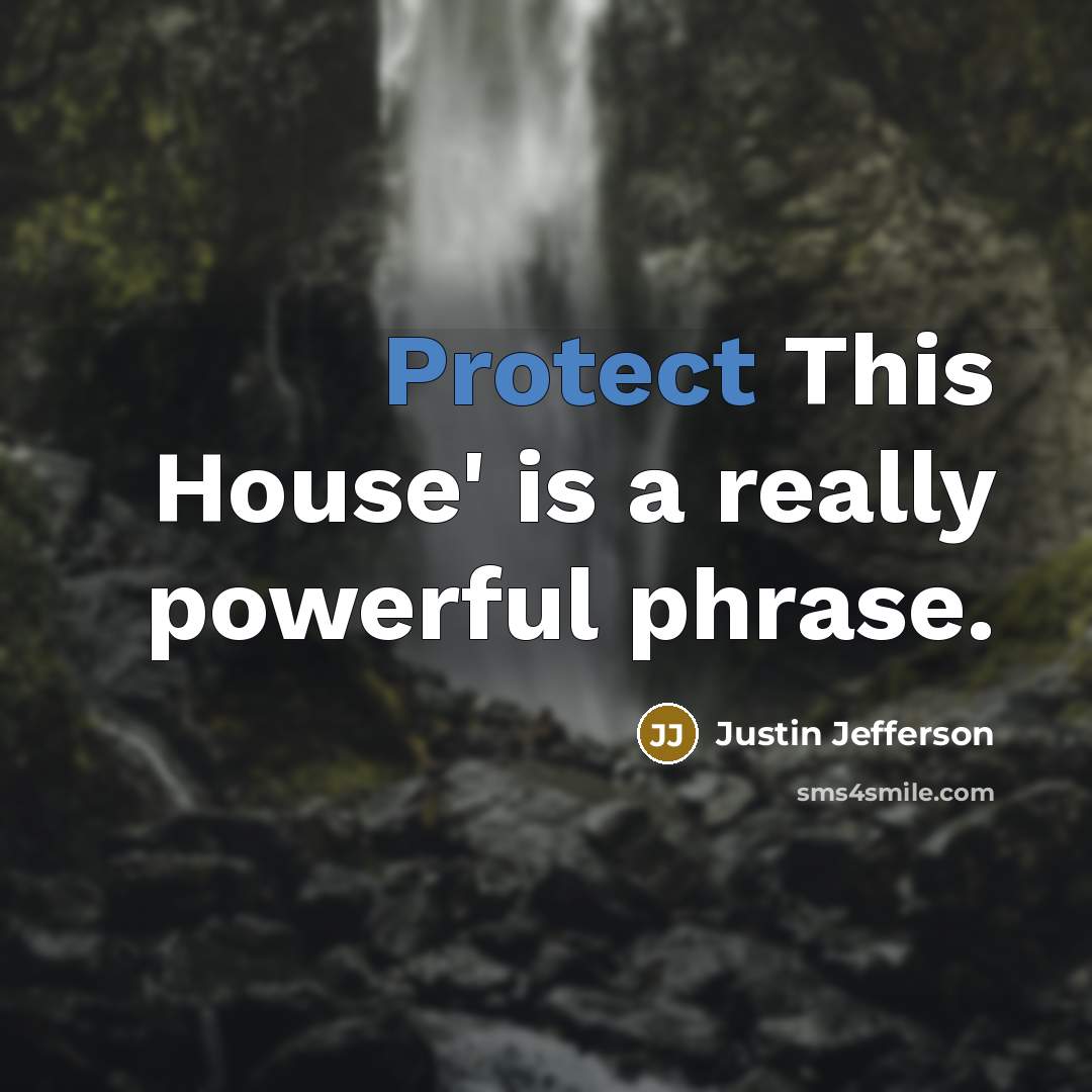 “Protect This House' is a really powerful phrase.…” quote by Justin Jefferson