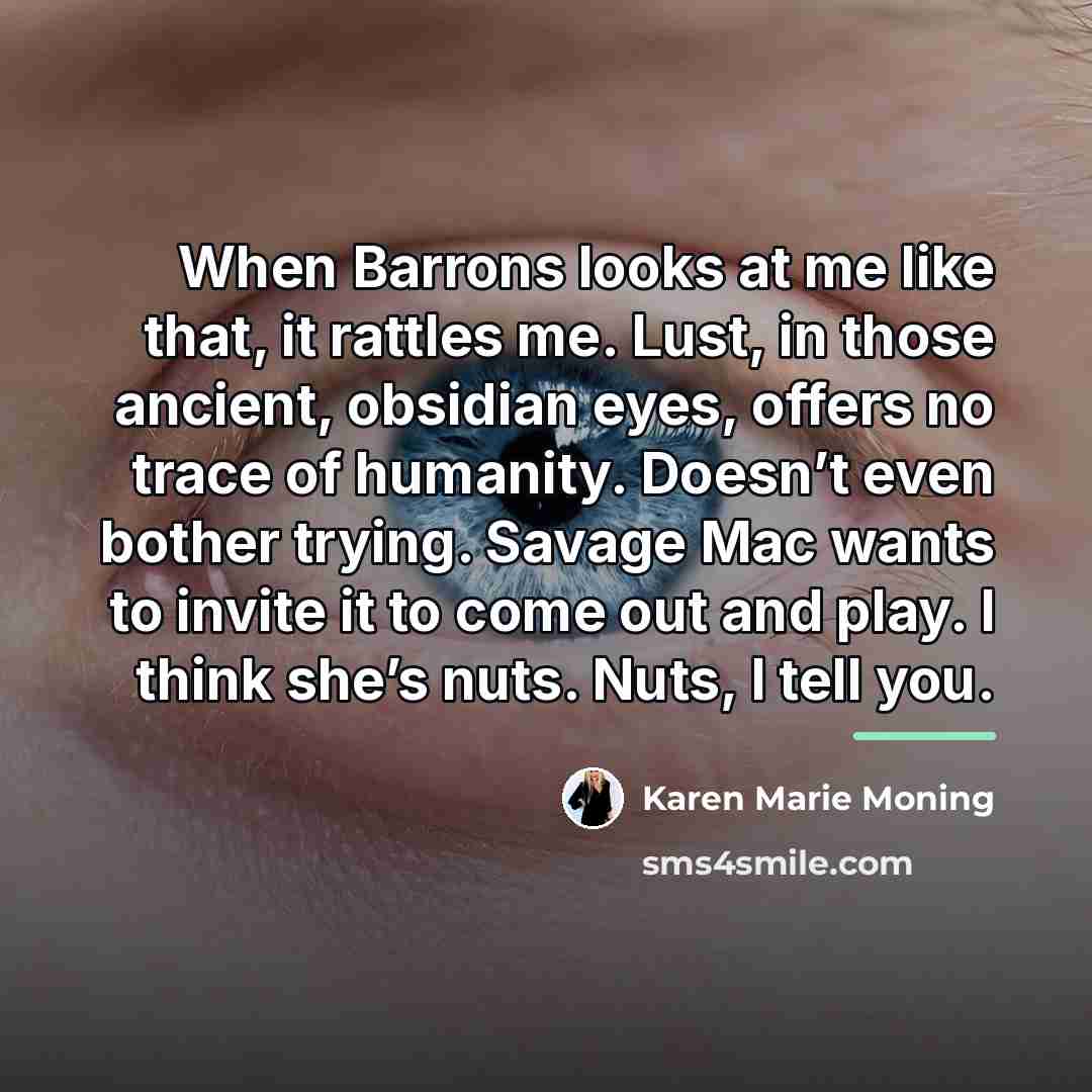 “When Barrons looks at me like that, it rattles me.…” quote by Karen Marie Moning