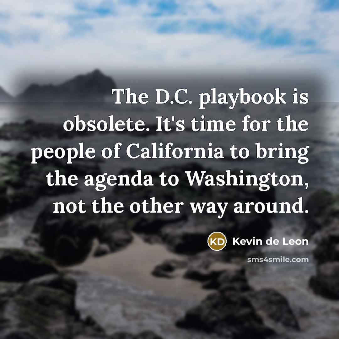 “The D.C. playbook is obsolete. It's time for the people…” quote by Kevin de Leon