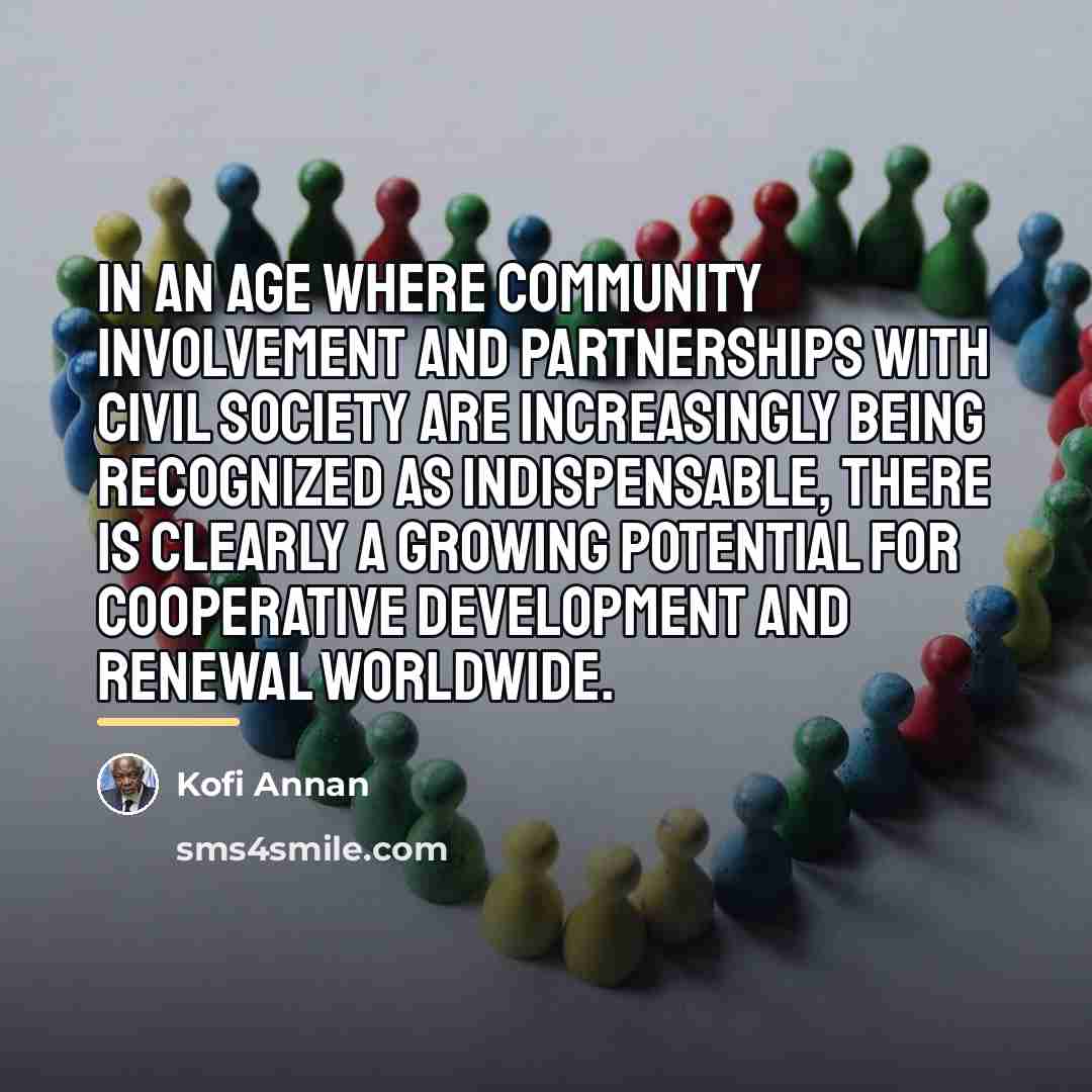 “In an age where community involvement and partnerships with civil…” quote by Kofi Annan