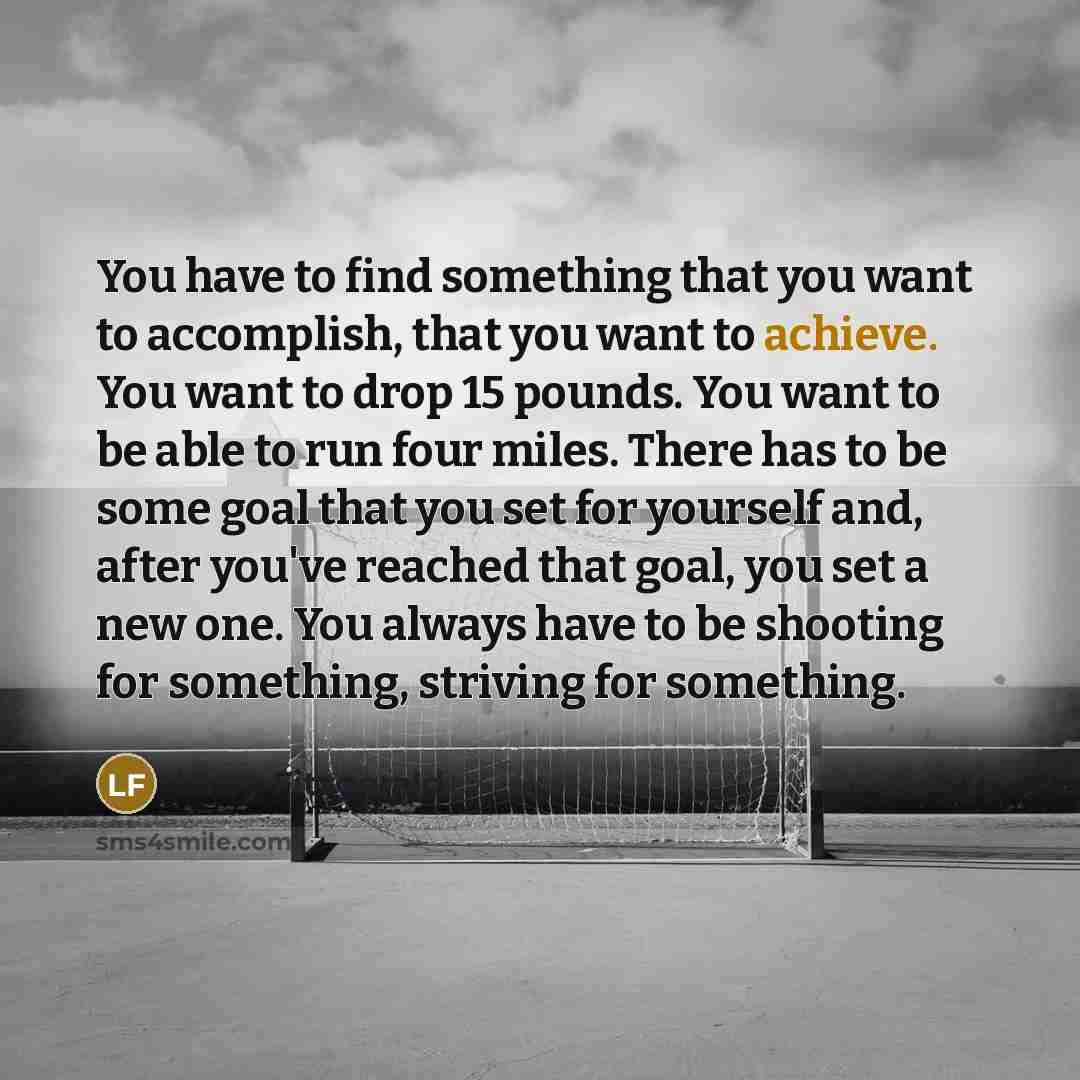 “You have to find something that you want to accomplish,…” quote by Larry Fitzgerald