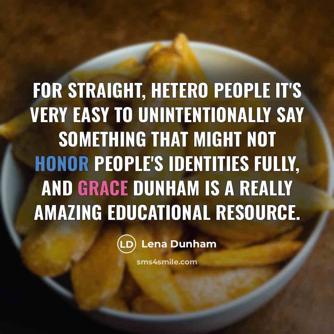 “For straight, hetero people it's very easy to unintentionally say…” quote by Lena Dunham