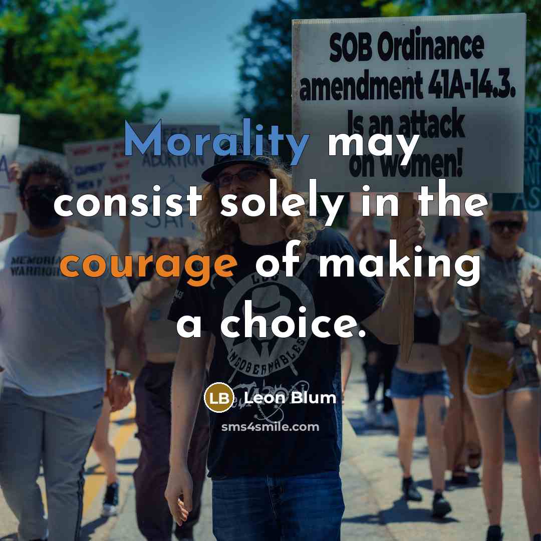 “Morality may consist solely in the courage of making a…” quote by Leon Blum
