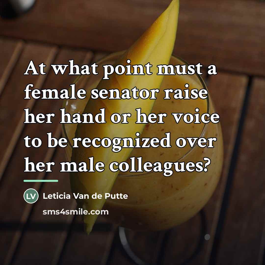 “At what point must a female senator raise her hand…” quote by Leticia Van de Putte