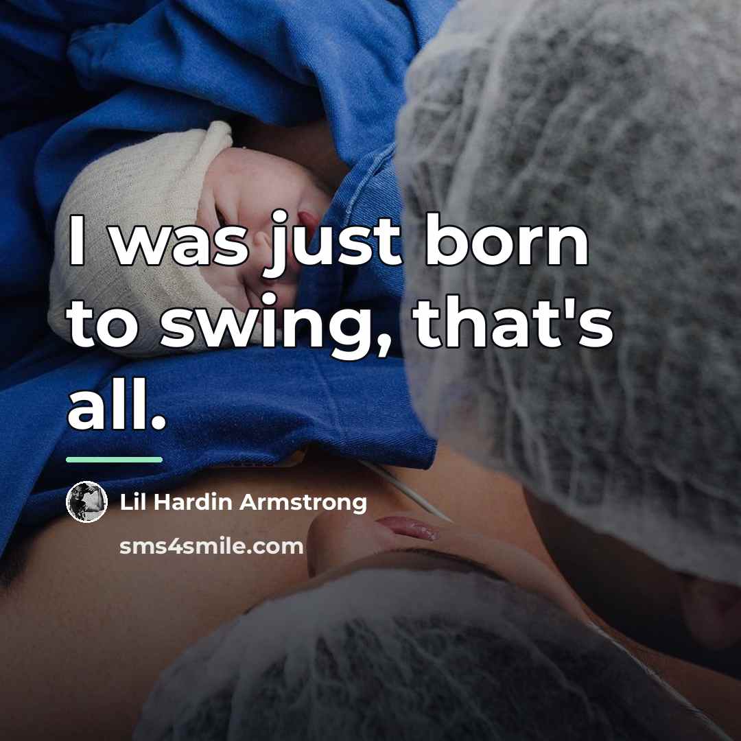 “I was just born to swing, that's all.…” quote by Lil Hardin Armstrong