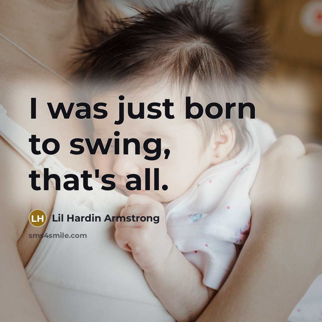 “I was just born to swing, that's all.” quote by Lil Hardin Armstrong