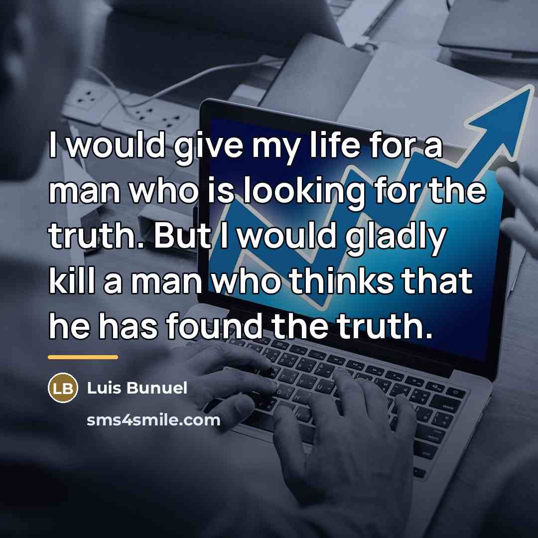 “I would give my life for a man who is…” quote by Luis Bunuel