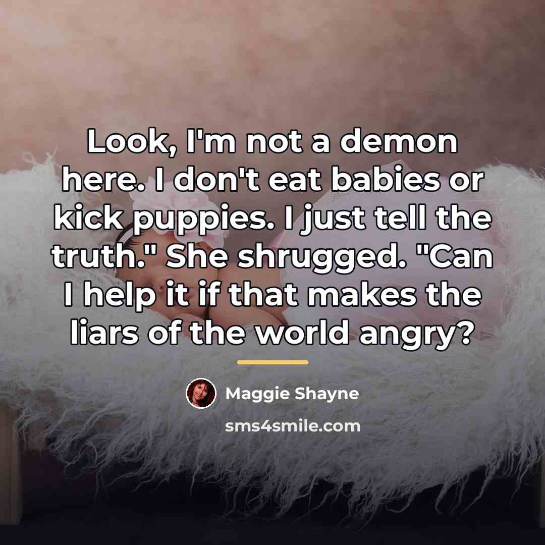 “Look, I'm not a demon here. I don't eat babies…” quote by Maggie Shayne