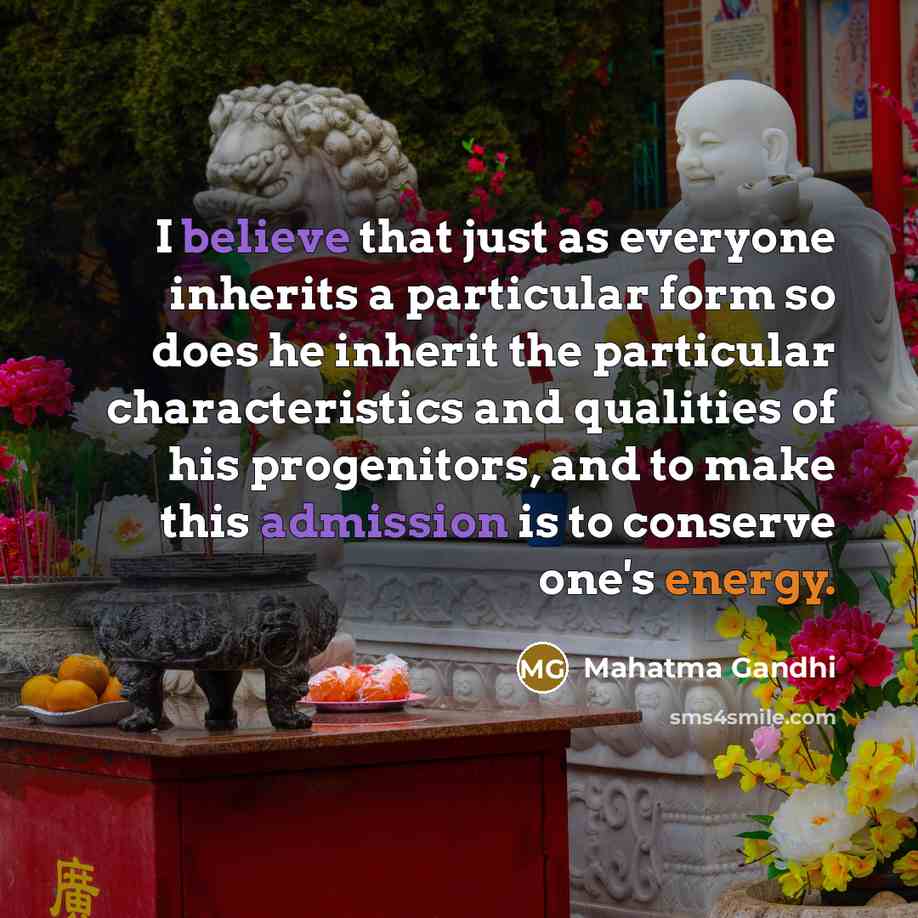 “I believe that just as everyone inherits a particular form…” quote by Mahatma Gandhi