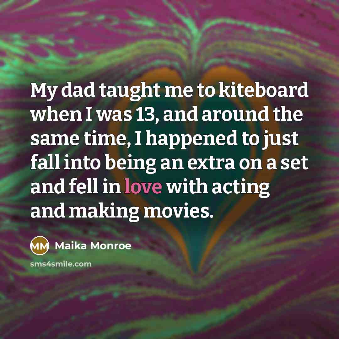 “My dad taught me to kiteboard when I was 13,…” quote by Maika Monroe