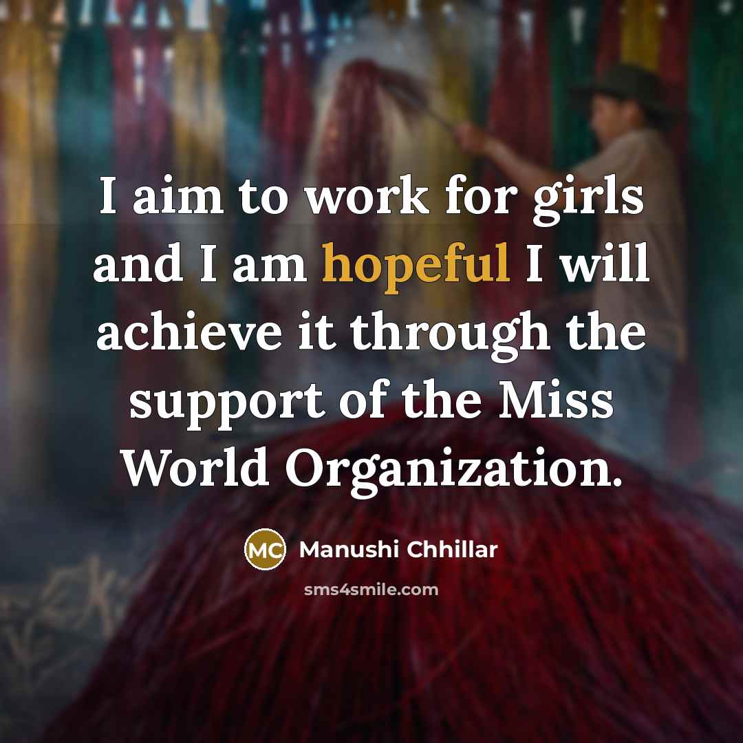 “I aim to work for girls and I am hopeful…” quote by Manushi Chhillar