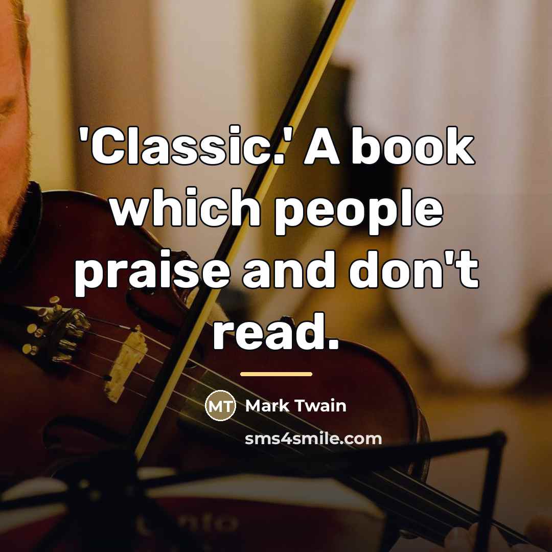 “'Classic.' A book which people praise and don't read.…” quote by Mark Twain