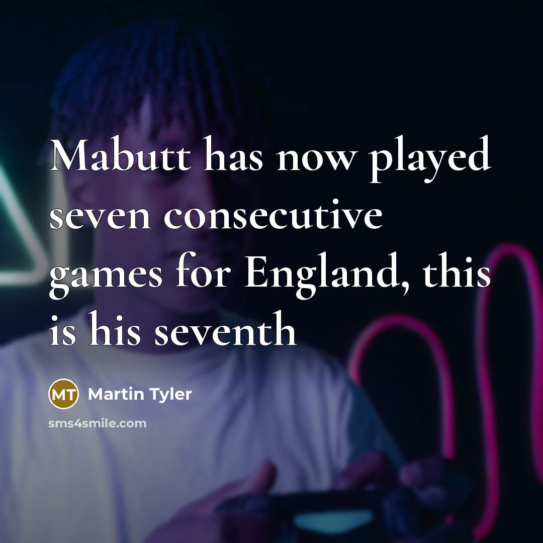“Mabutt has now played seven consecutive games for England, this…” quote by Martin Tyler