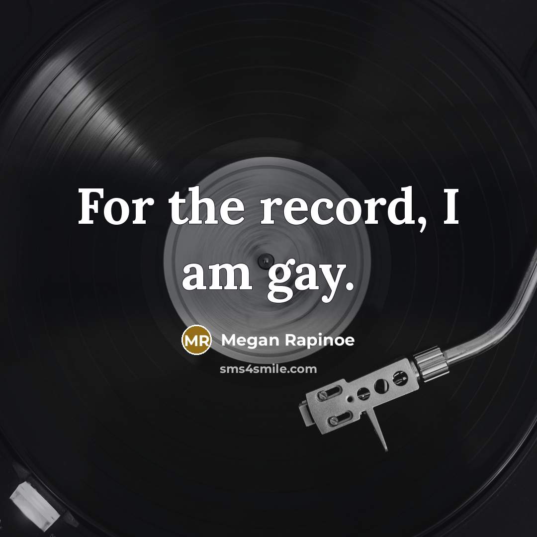 “For the record, I am gay.…” quote by Megan Rapinoe