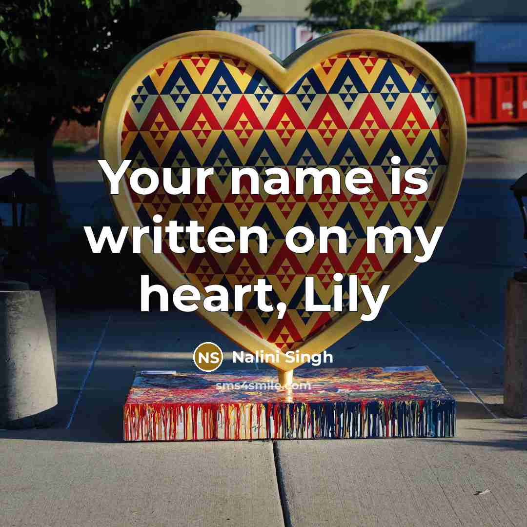 “Your name is written on my heart, Lily…” quote by Nalini Singh