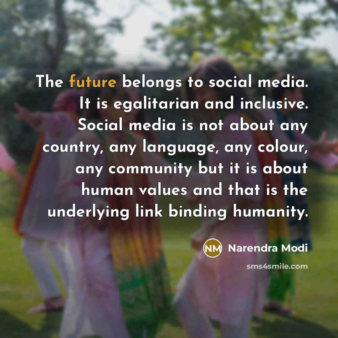 “The future belongs to social media. It is egalitarian and…” quote by Narendra Modi