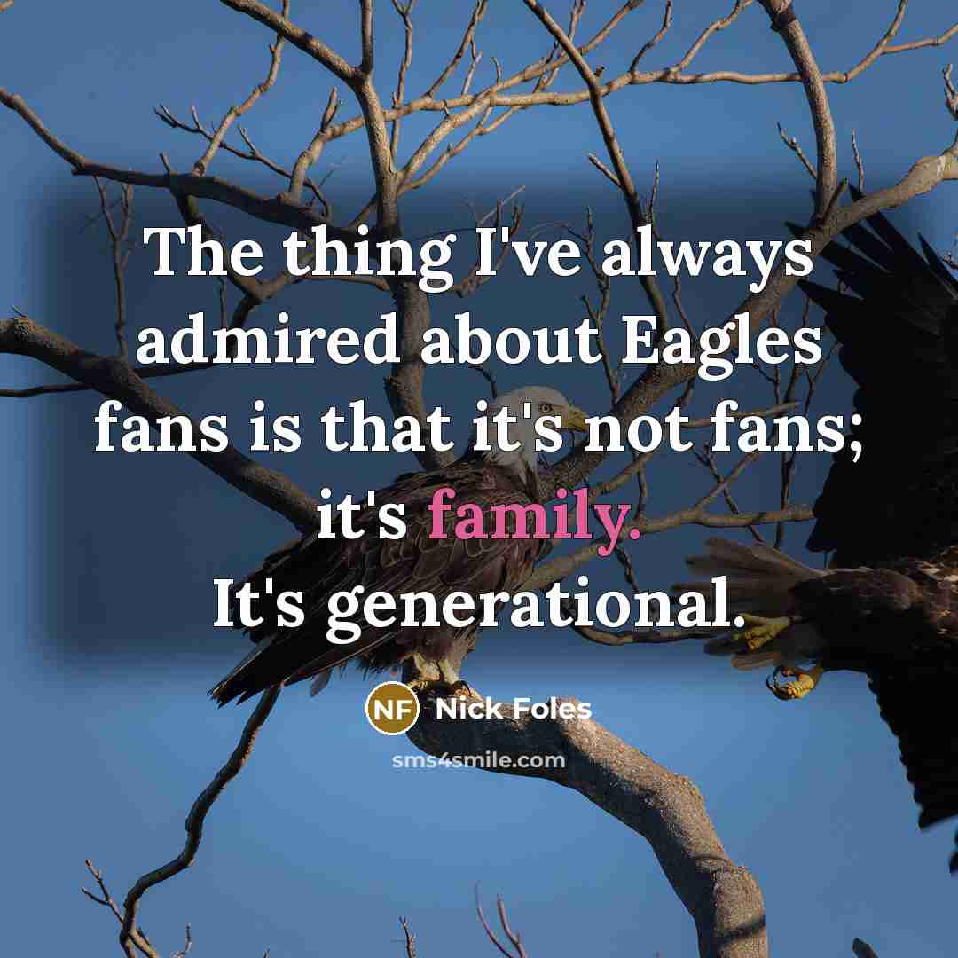 “The thing I've always admired about Eagles fans is that…” quote by Nick Foles