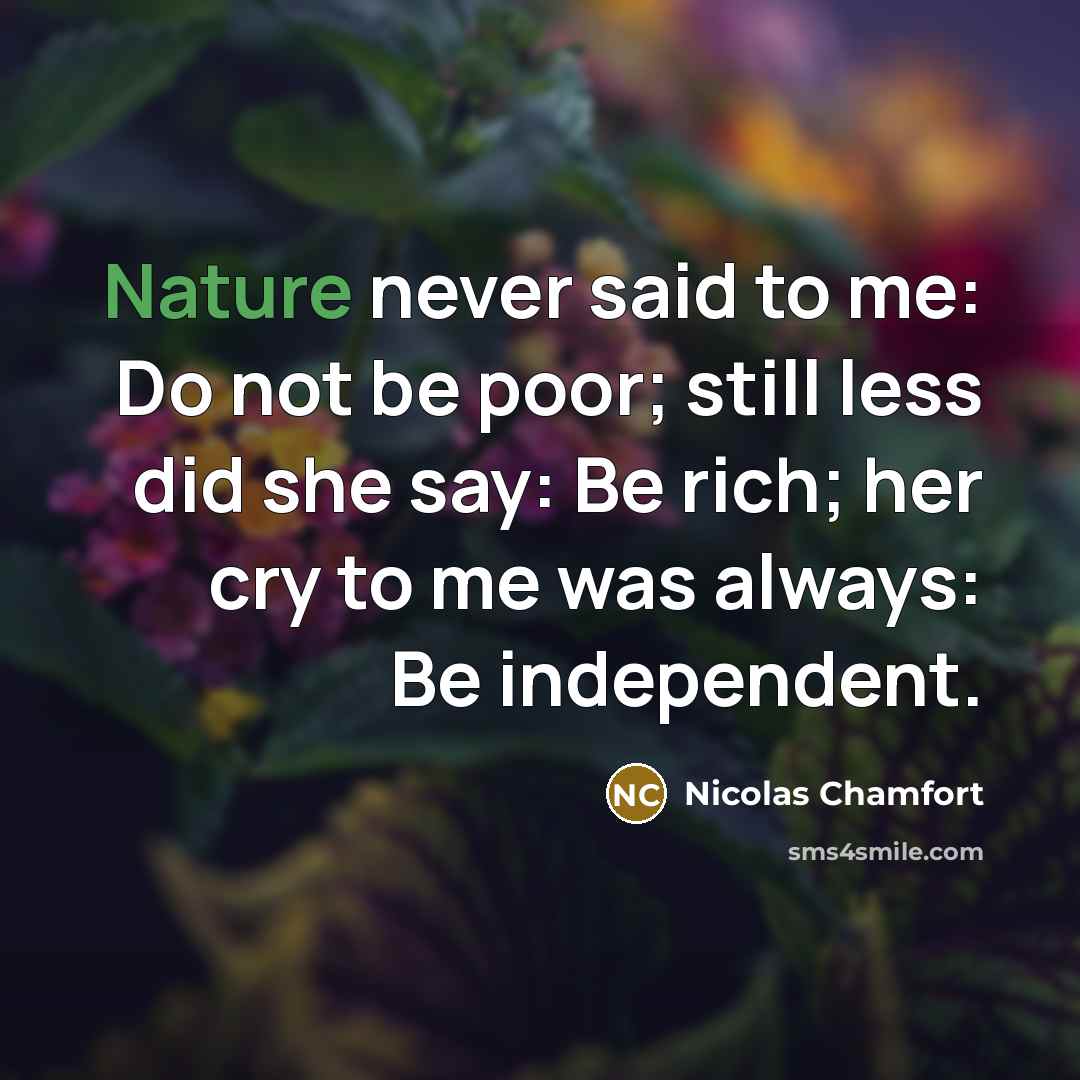 “Nature never said to me: Do not be poor; still…” quote by Nicolas Chamfort
